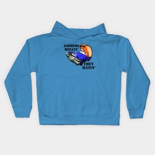 SASHIMI ROLLIN', THEY HATIN' Kids Hoodie